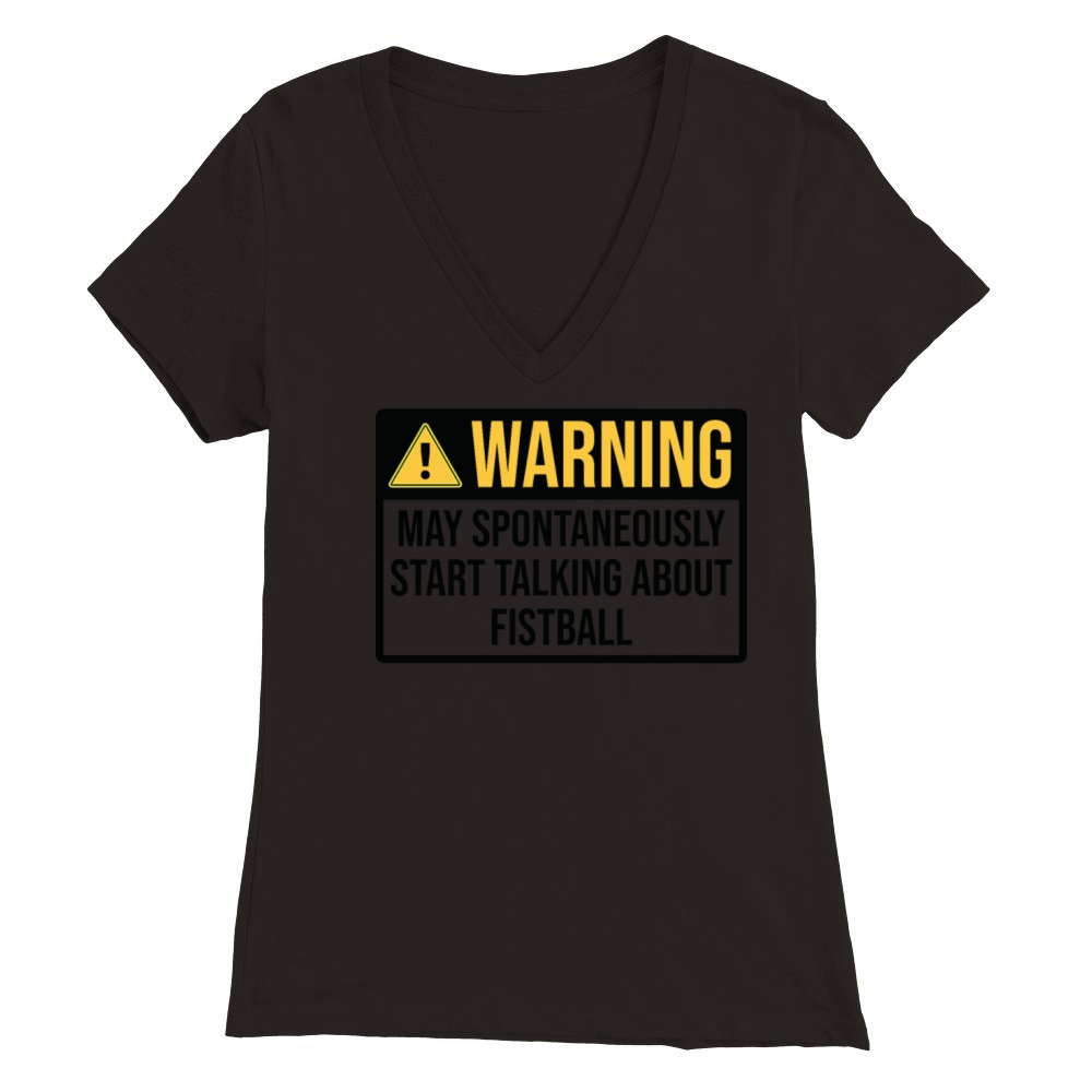 Fistball Funny Warning Premium Womens V-Neck T-shirt