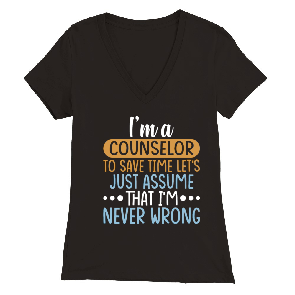 Im a COUNSELOR to Save Time Shirt COUNSELOR Gift Premium Womens V-Neck T-shirt