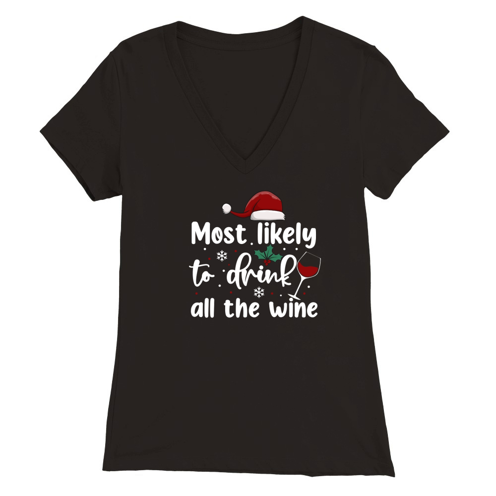 Most Likely To Drink All The Wine Premium Womens V-Neck T-shirt