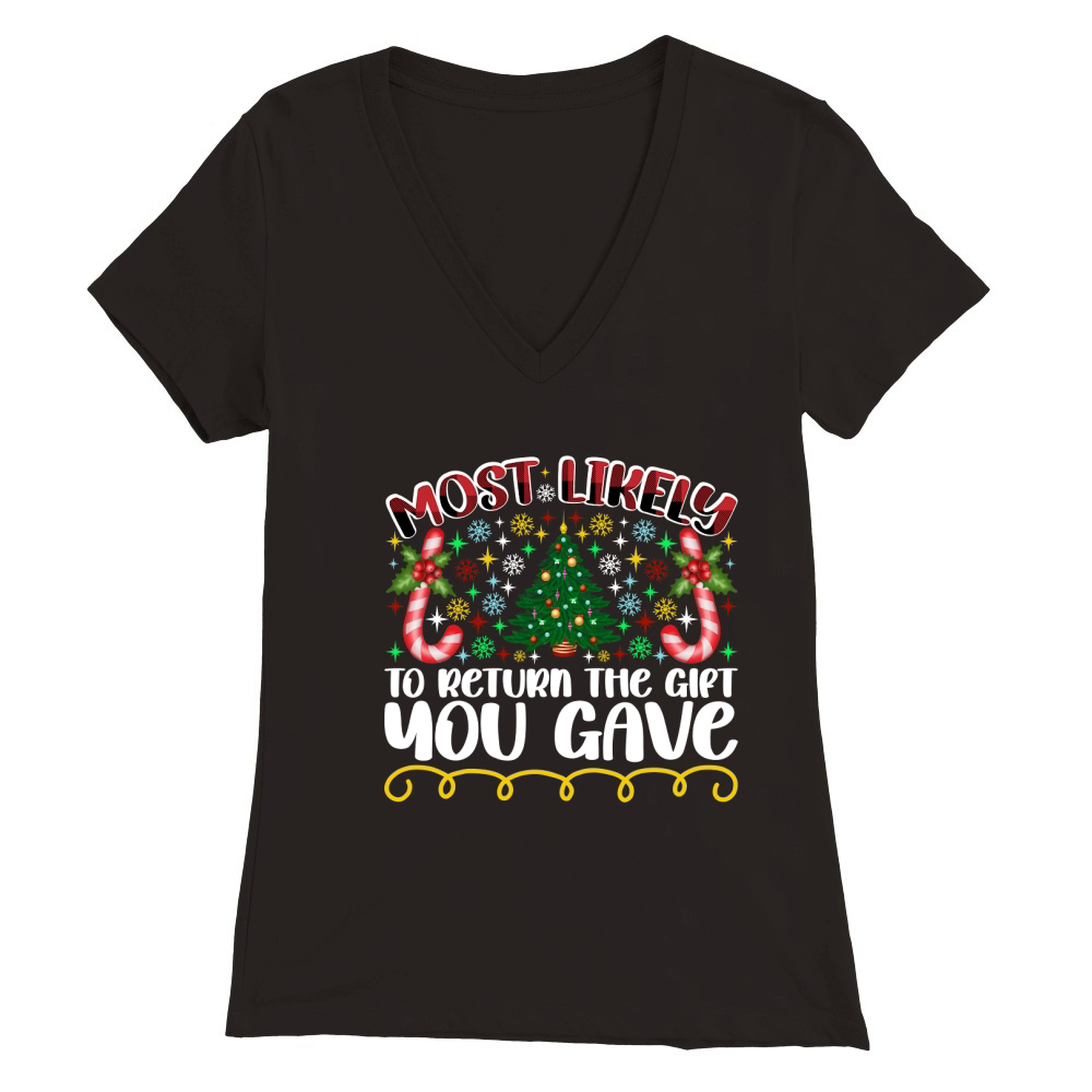 Most Likely To Return The Gift You Gave Premium Womens V-Neck T-shirt