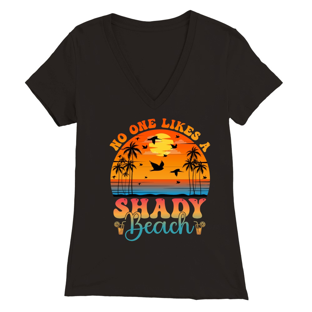 No One Likes A Shady Beach T Shirt Design (1) Premium Womens V-Neck T-shirt
