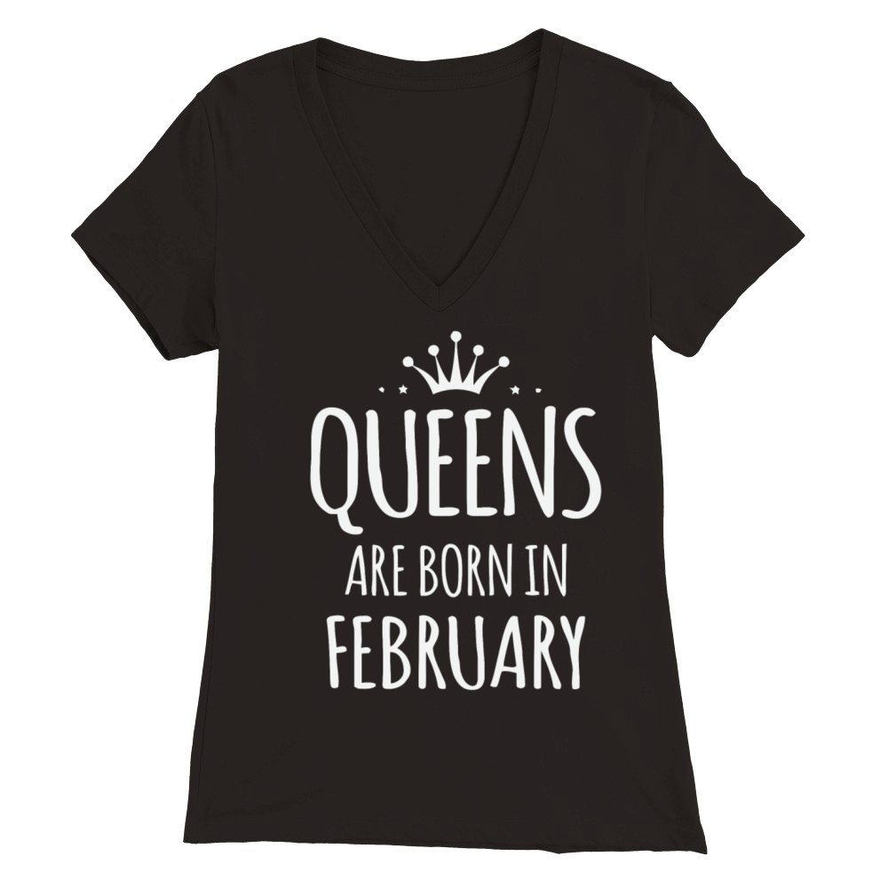 Queens are born in February Premium Womens V-Neck T-shirt