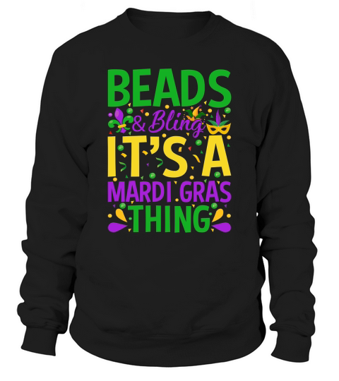 Beads & Bling its a mardi gras thing Sweatshirt Unisex