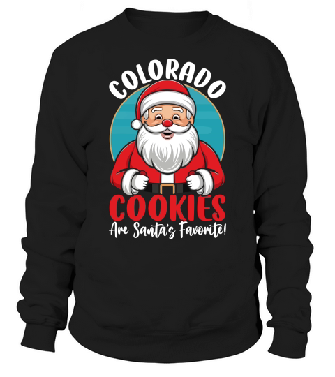 colorado cookies are santas favorite! Sweatshirt Unisex