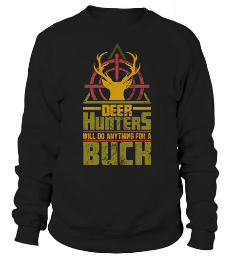 Vintage Deer Hunting Will do anythung for a Buch Sweatshirt Unisex