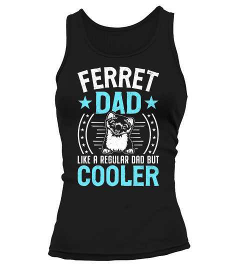 Ferret dad like a regular dad but cooler (5) Tank top Woman