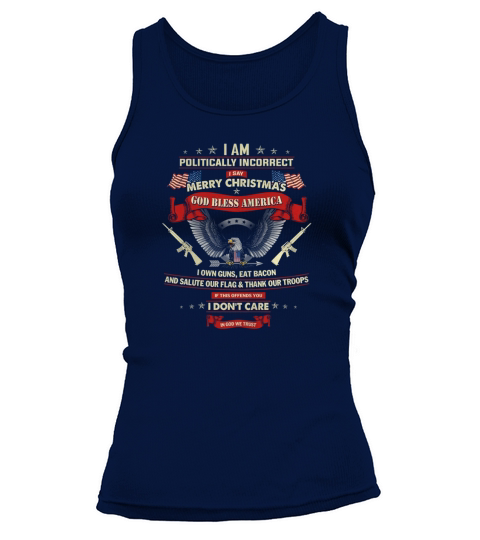 I AM POLITICALLY INCORRECT i say merry christmas god bless Tank top Woman