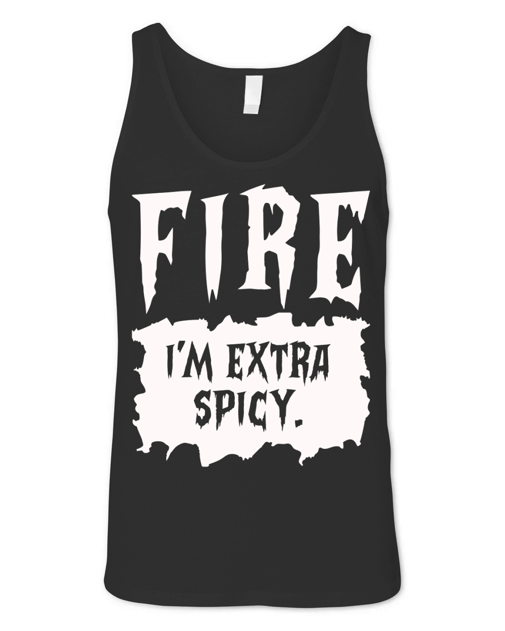 387. fire i m extra spicy. Unisex Jersey Tank