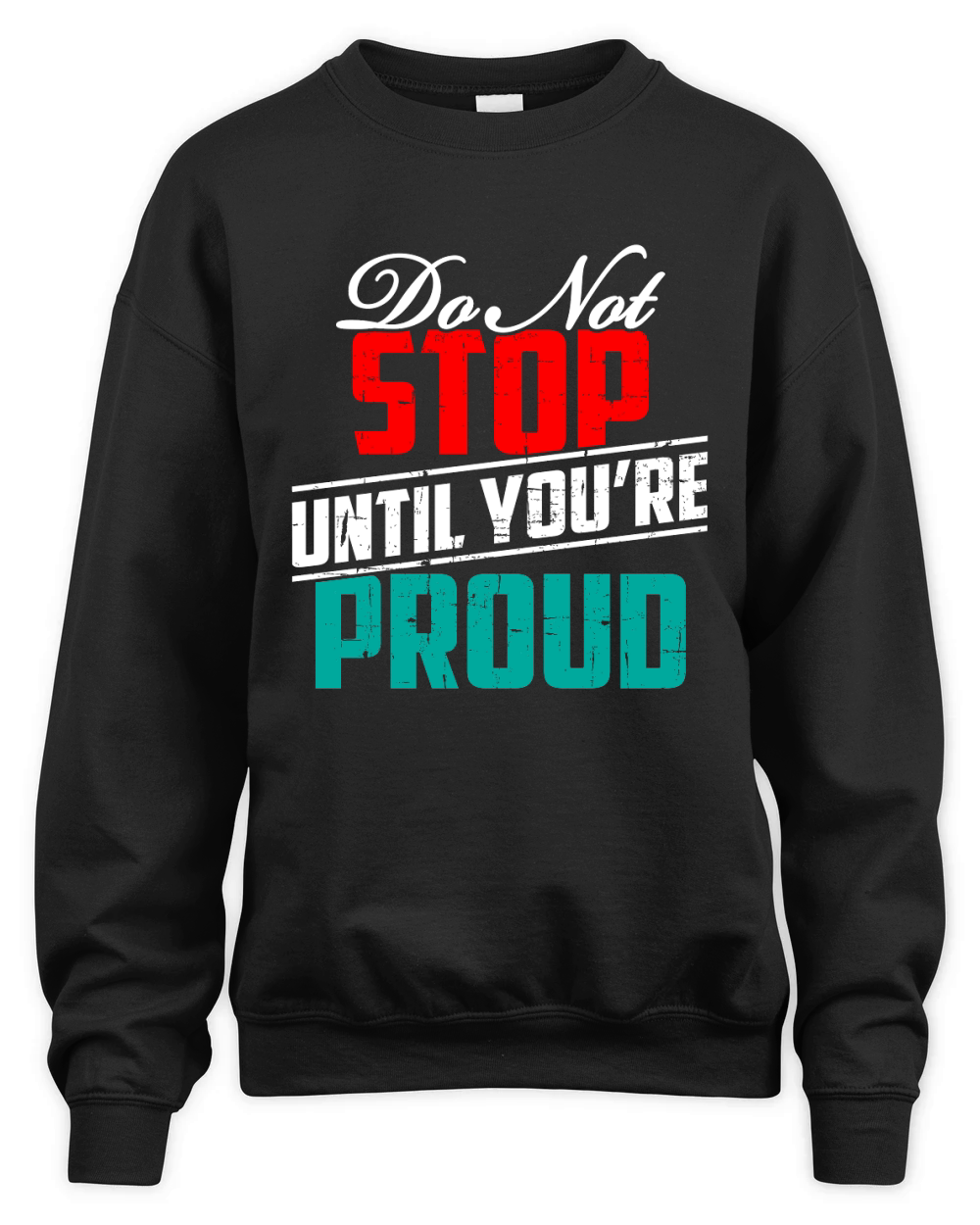 dont stop until youre proud Unisex Premium Crewneck Sweatshirt
