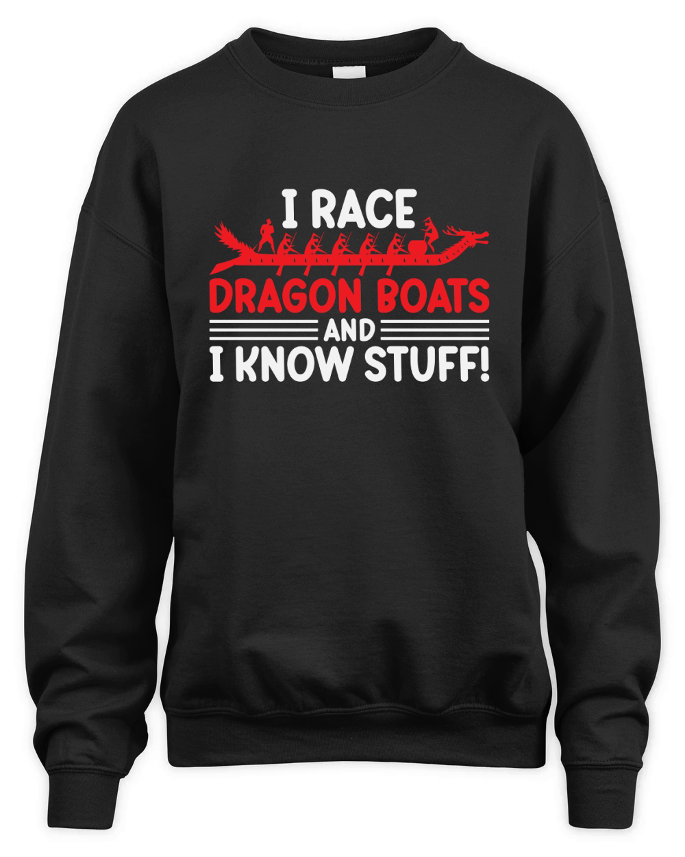 I Race Dragon Boats & I Know Stuff! Unisex Premium Crewneck Sweatshirt