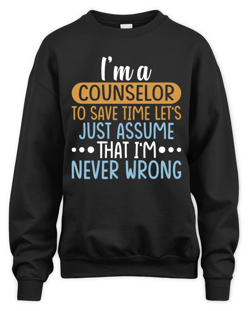 Im a COUNSELOR to Save Time Shirt COUNSELOR Gift Unisex Premium Crewneck Sweatshirt