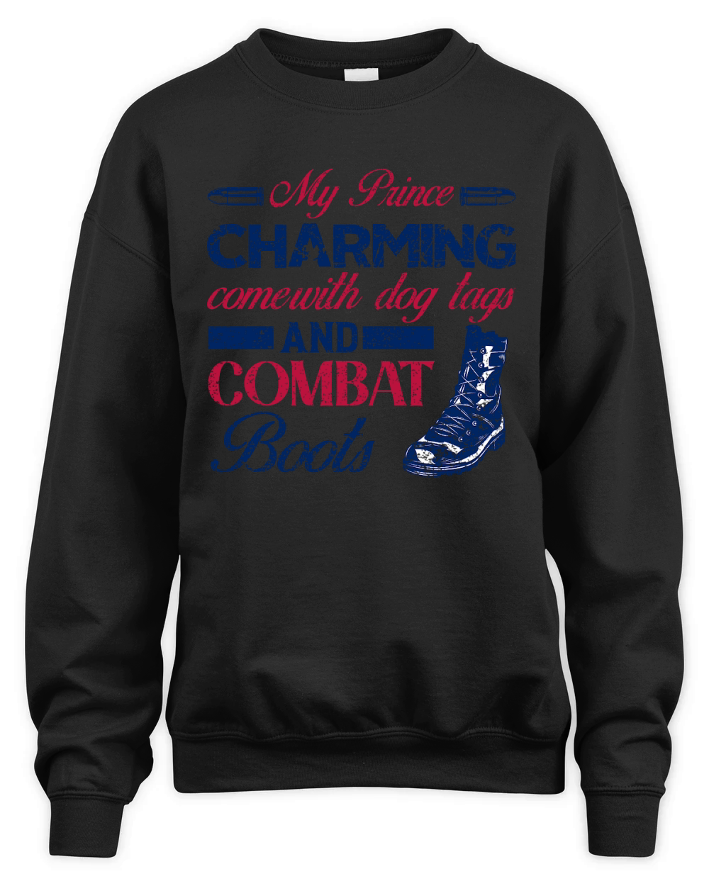 My Prince Charming Comewith Dog Tags And Combat Boots Unisex Premium Crewneck Sweatshirt