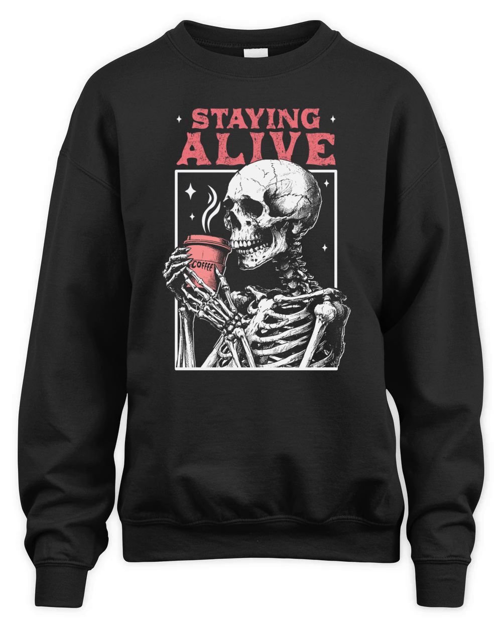 Staying Alive Skeleton Coffee D Color Unisex Premium Crewneck Sweatshirt
