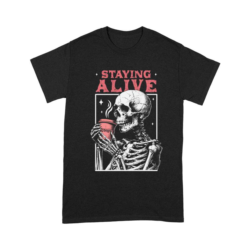 Staying Alive Skeleton Coffee D Color Unisex T-Shirt