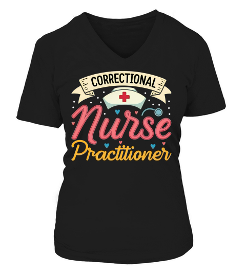 Correctional Nurse Practitioner V-neck T-Shirt Woman
