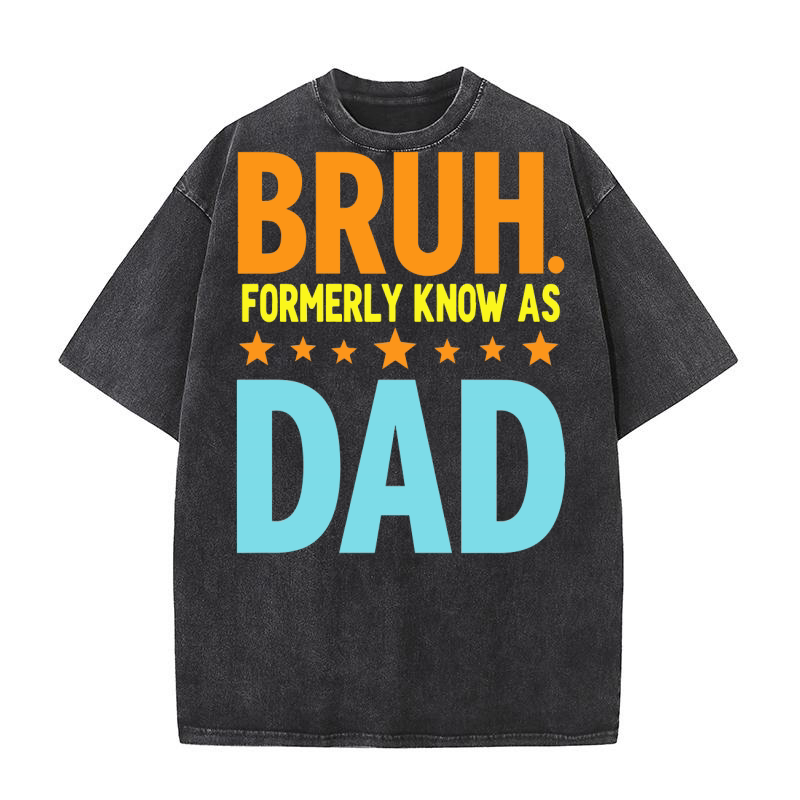 Bruh formerly know as dad Washed T-Shirt