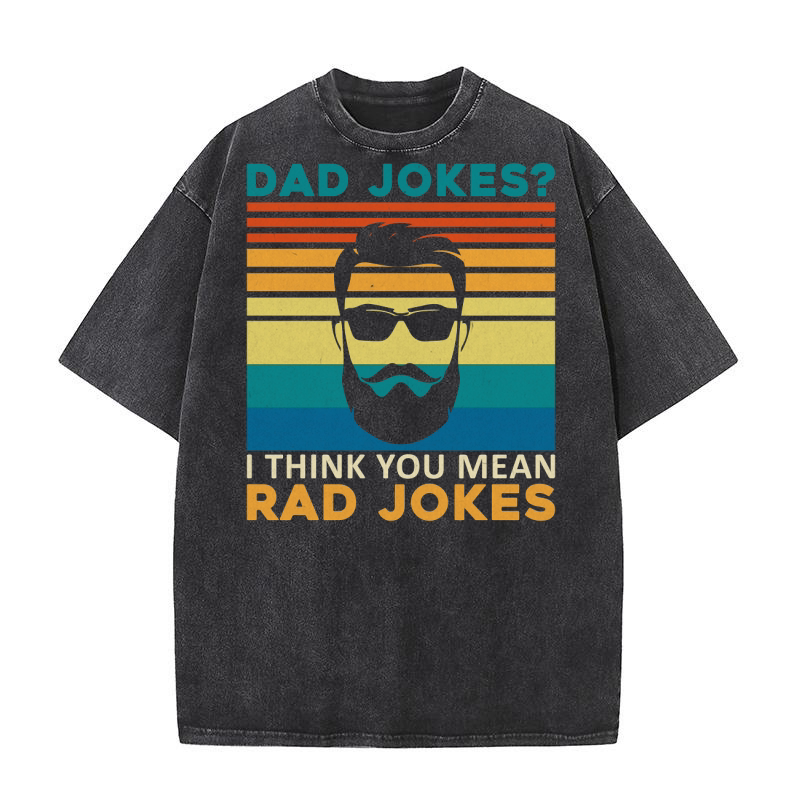 Dad Jokes I Think You Mean Rad Jokes Washed T-Shirt