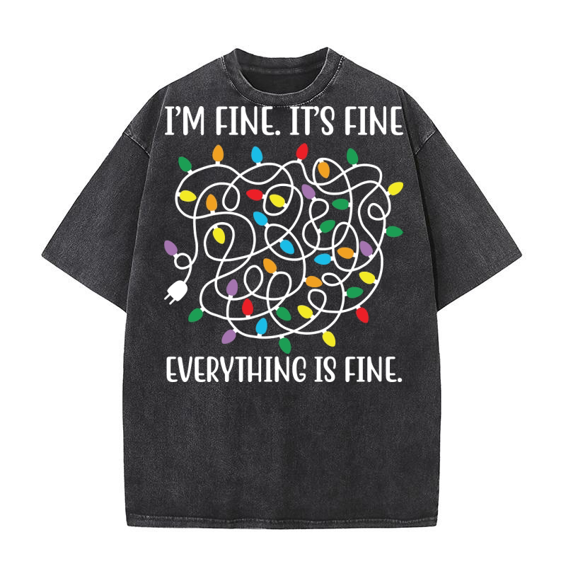 Im Fine Its Fine Everything Is Fine Washed T-Shirt