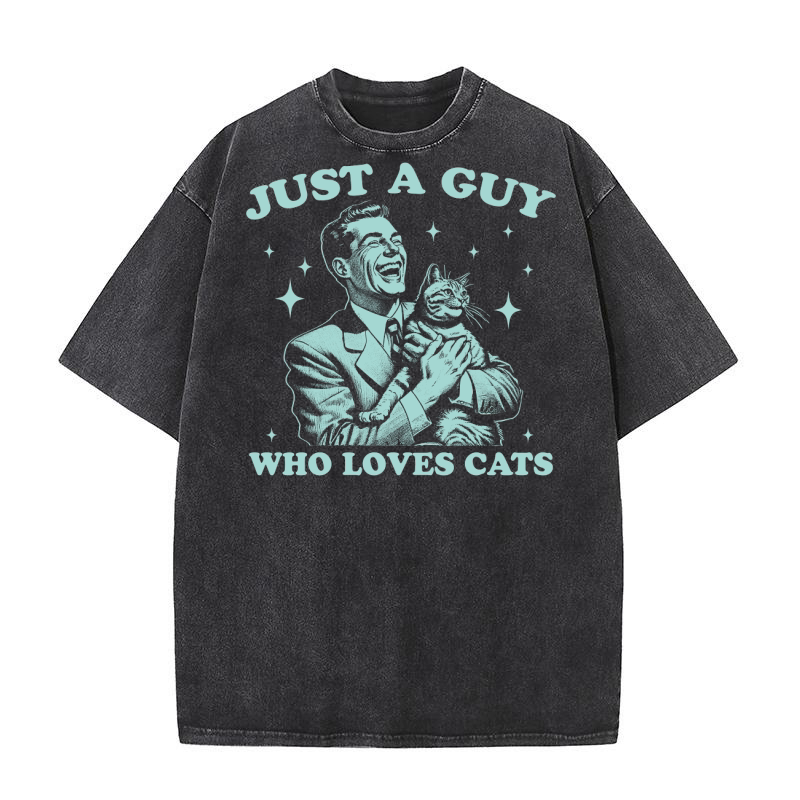Just A Guy Who Loves Cats D Green Washed T-Shirt