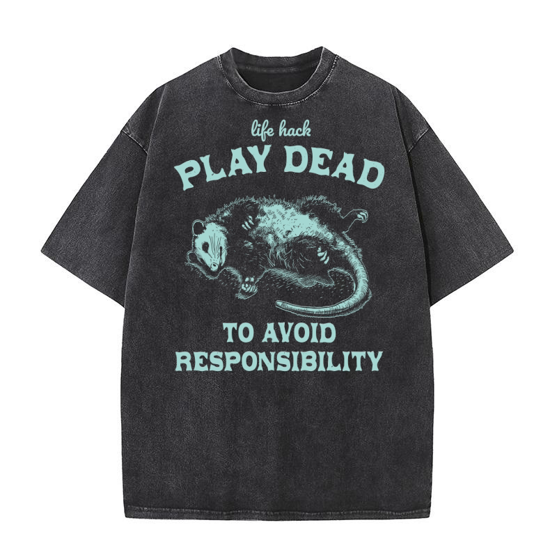 Life hack Play Dead To Avoid D Green Washed T-Shirt