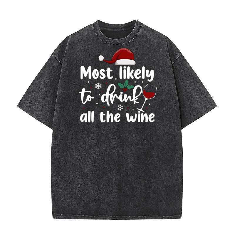 Most Likely To Drink All The Wine Washed T-Shirt