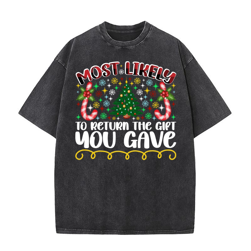 Most Likely To Return The Gift You Gave Washed T-Shirt