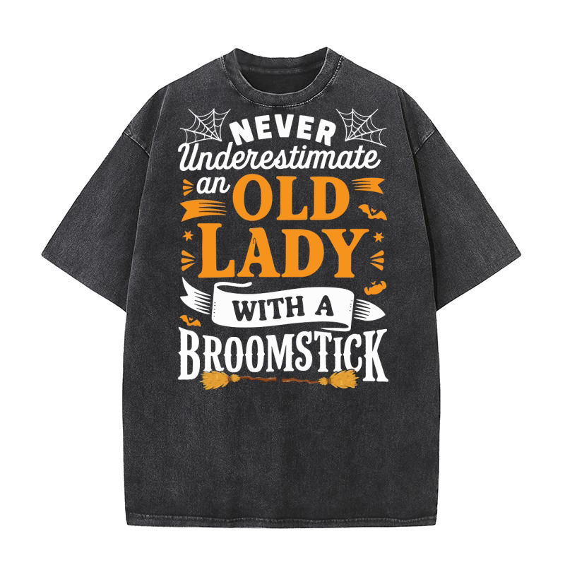 never underestimate an old lady with a broomstick Washed T-Shirt