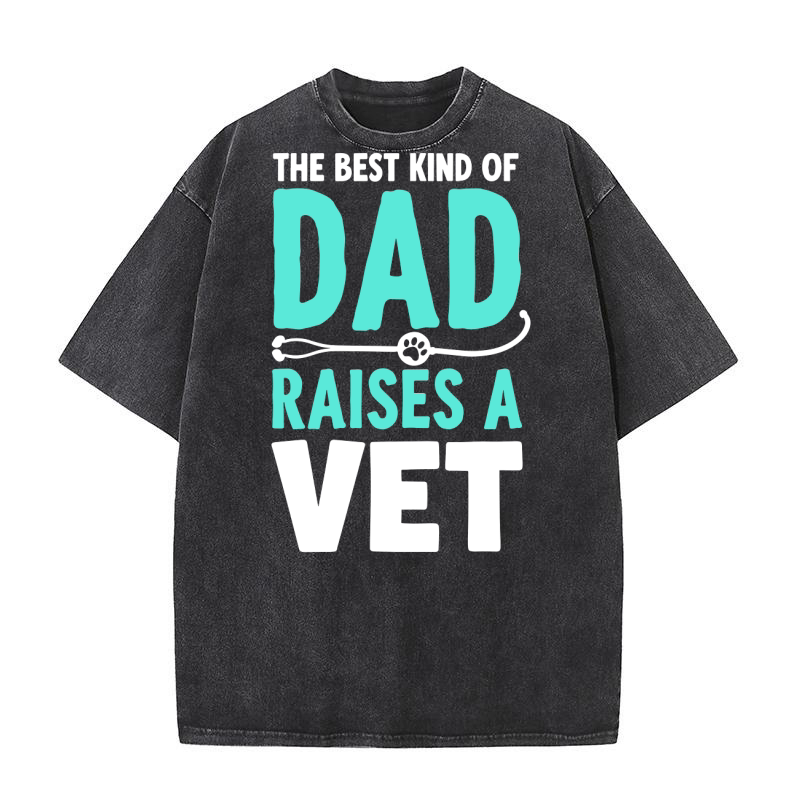 The best kind of dad raises a vet Washed T-Shirt