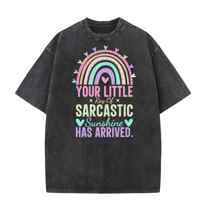 Your little ray of sarcastic sunshine has arrived Washed T-Shirt