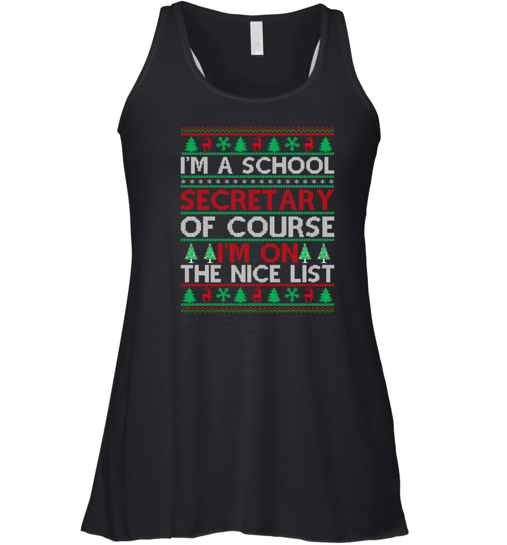 Im a Scool Secretary of course im on the nice list Ugly Christmas Women's Flowy Tank Top