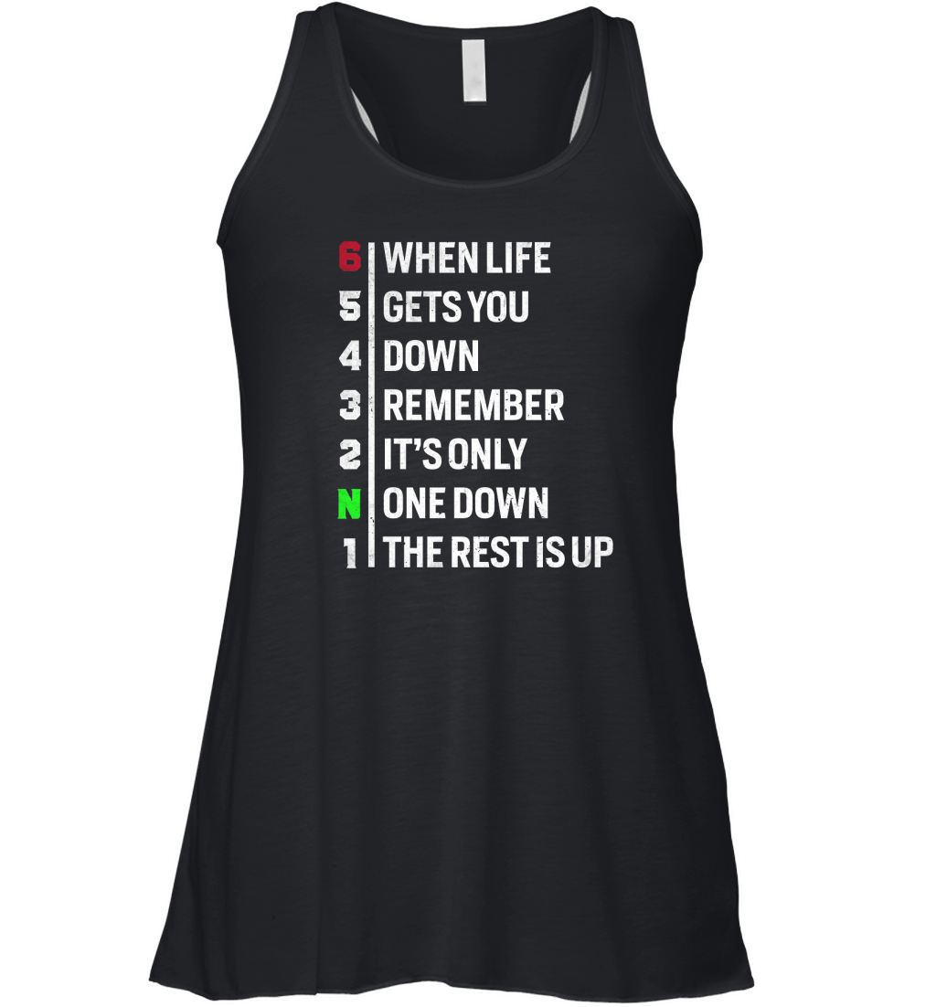 When Life Gets You Down Remember Its One down The Rest Is Up Women's Flowy Tank Top