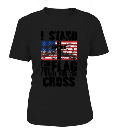 I Stand for the Flag I Kneel for the Cross Message Women's T-Shirt