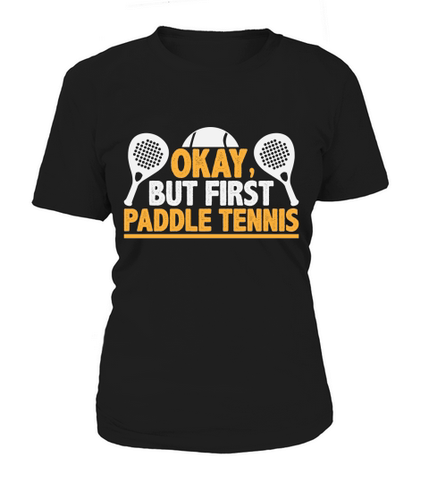 Okey But First Paddle Tennis Women's T-Shirt