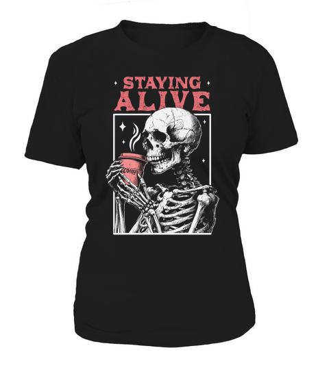Staying Alive Skeleton Coffee D Color Women's T-Shirt