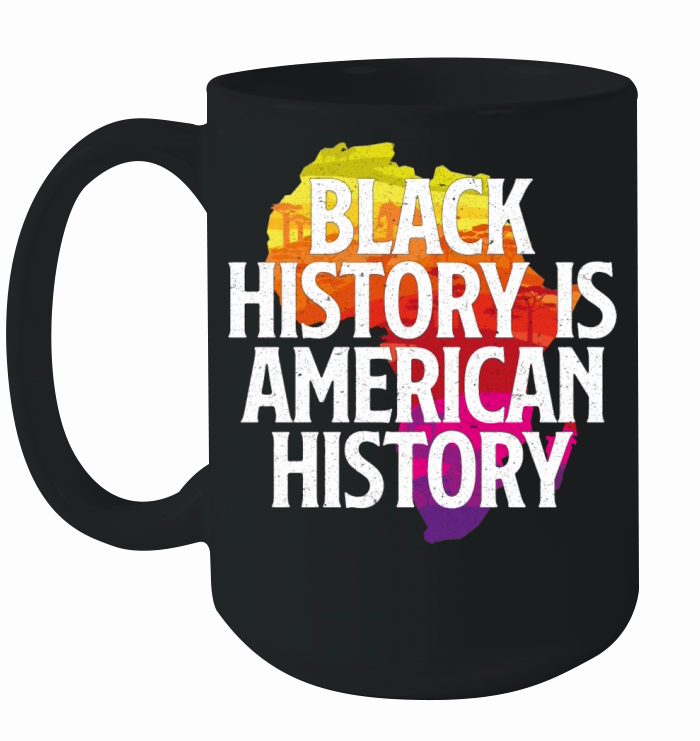 BLACK HISTORY IS AMERICAN HISTORY Ceramic Mug