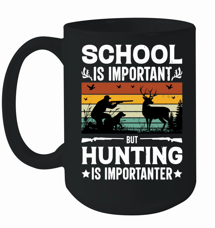 School Is Important But Hunting Is Importanter Ceramic Mug