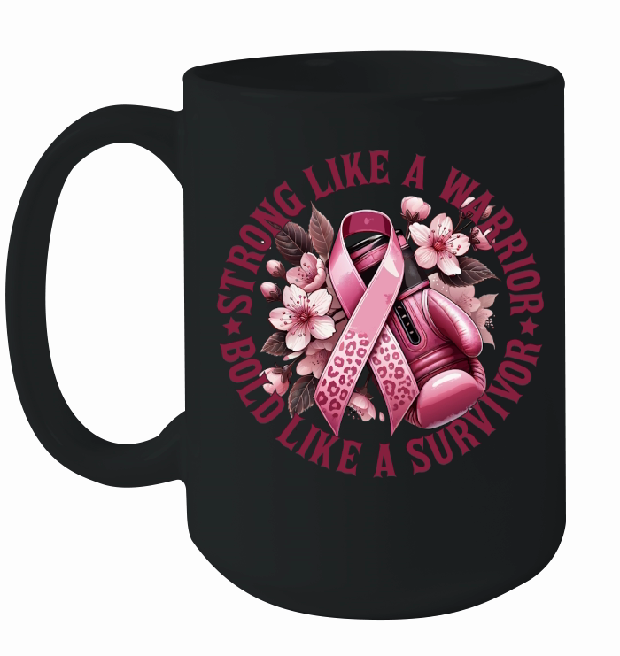 Strong Like a Warrior Bold Like A Survivor Ceramic Mug