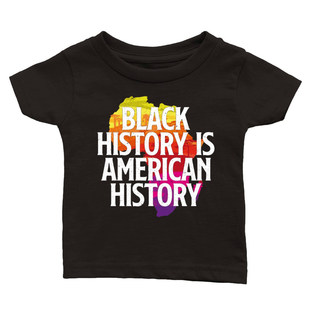 BLACK HISTORY IS AMERICAN HISTORY Classic Baby Crewneck T-shirt
