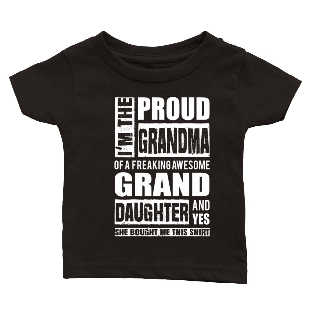 Freaking awesome grand daughter - Proud grandma Classic Baby Crewneck T-shirt