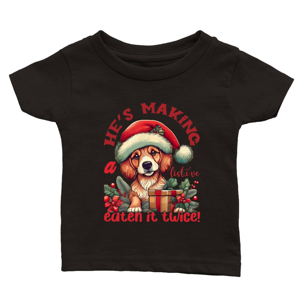 Hes making a list, ive eten it twice! Dog Classic Baby Crewneck T-shirt