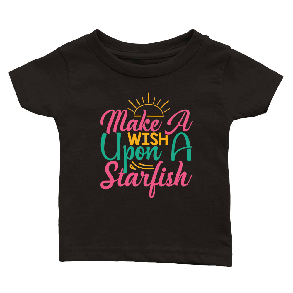 Make a wish upon starfish Classic Baby Crewneck T-shirt
