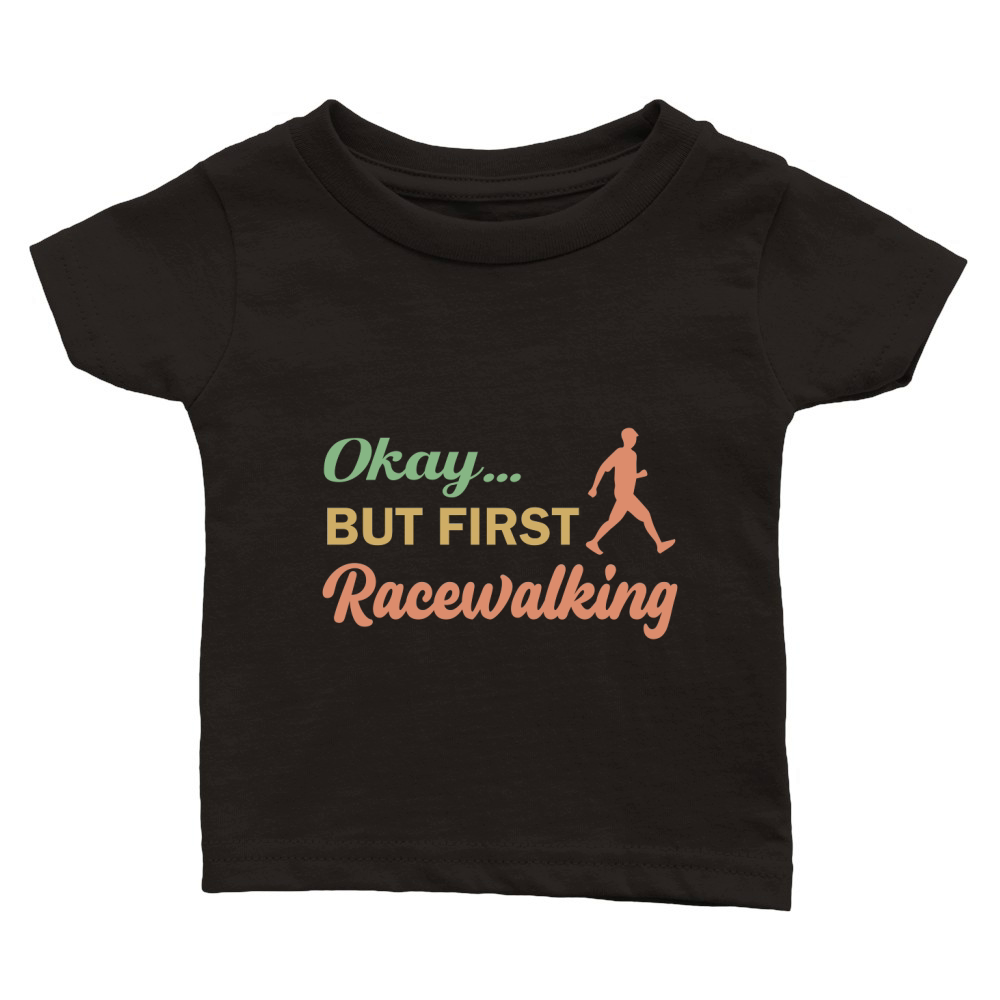 Okay but first racewalking Classic Baby Crewneck T-shirt