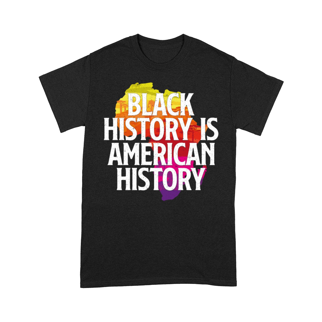BLACK HISTORY IS AMERICAN HISTORY Comfort T-shirt