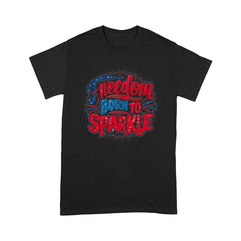 Freedom Born To parkle Comfort T-shirt