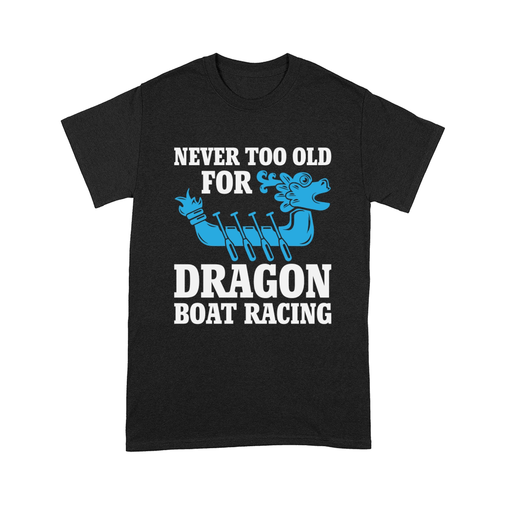 Never too old for Dragon Boat Racing Comfort T-shirt