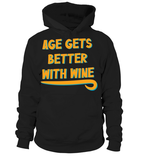 Age Gets Better With Wine Senior Citizen Birthday Hoodie Unisex