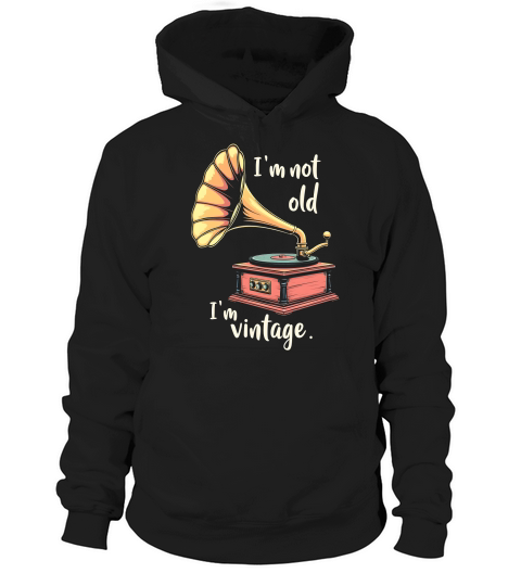 Im Not Old Im Vintage Hoodie Unisex