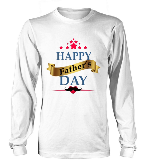 happy fathers day, Father Long sleeved Unisex