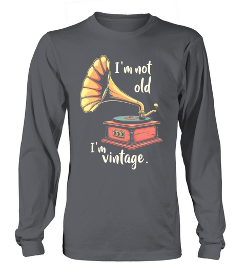 Im Not Old Im Vintage Long sleeved Unisex
