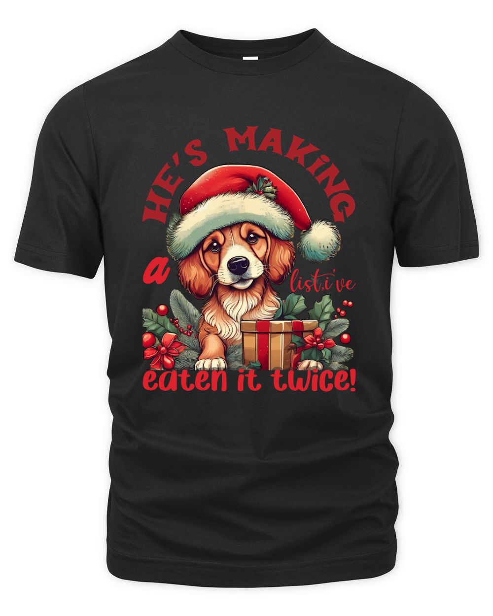 Hes making a list, ive eten it twice! Dog Organic Unisex T-shirt
